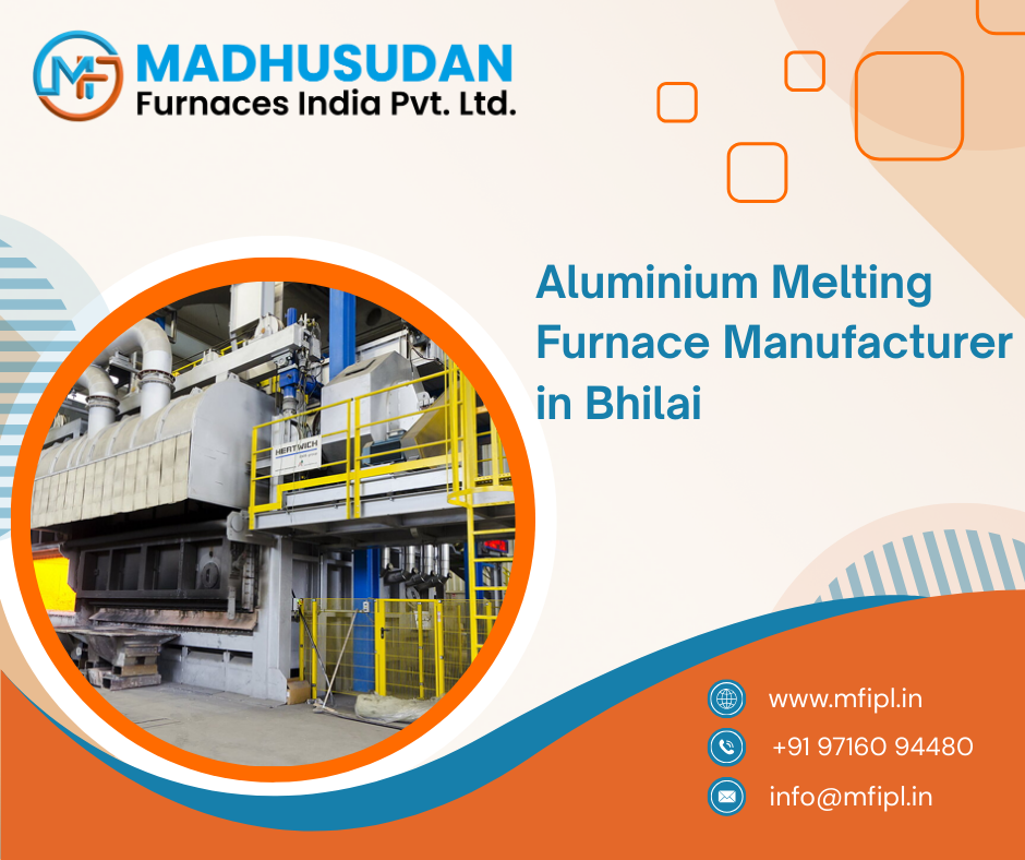 Aluminium Melting Furnace Manufacturer in Bhilai