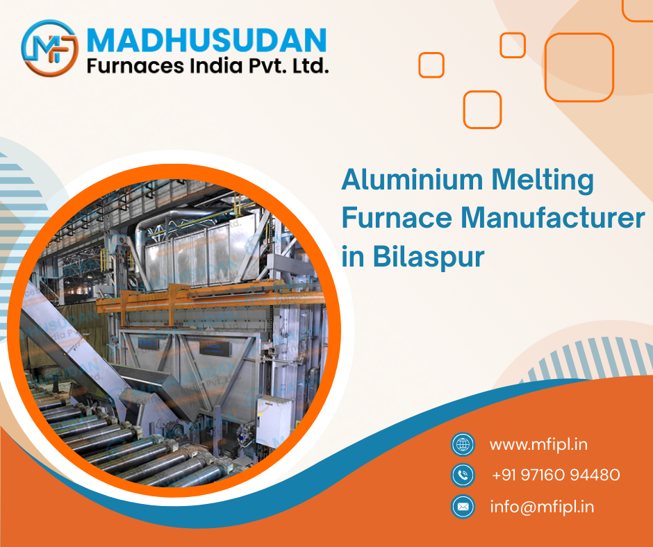Aluminium Melting Furnace Manufacturer in Bilaspur