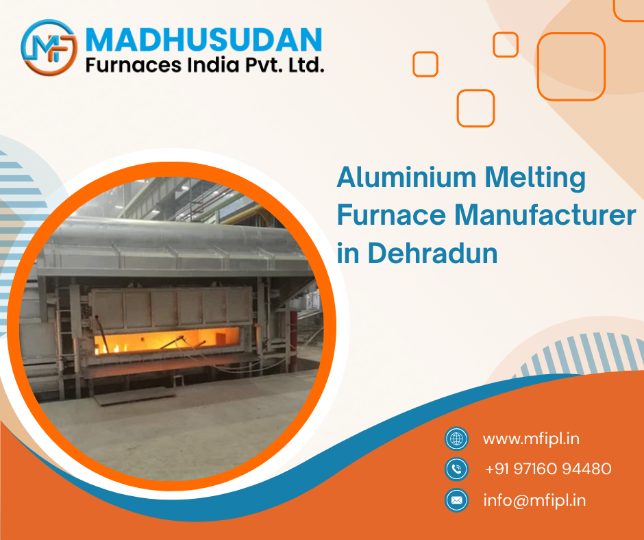Aluminium Melting Furnace Manufacturer in Dehradun