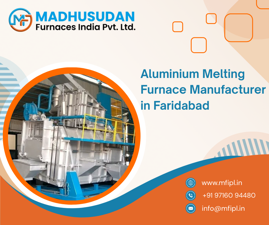 Aluminium Melting Furnace Manufacturer in Faridabad