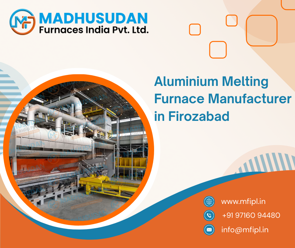 Aluminium Melting Furnace Manufacturer in Firozabad
