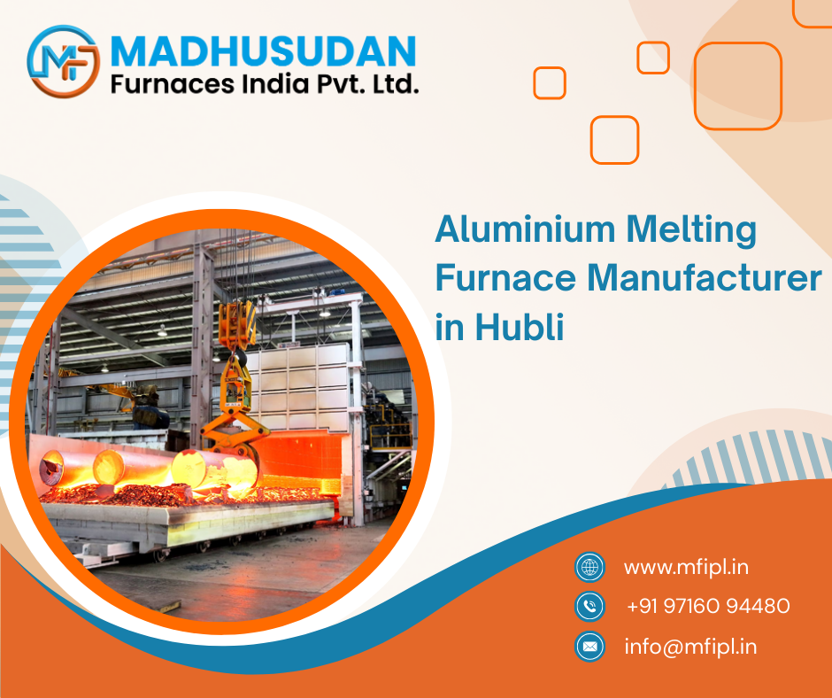 Aluminium Melting Furnace Manufacturer in Hubli