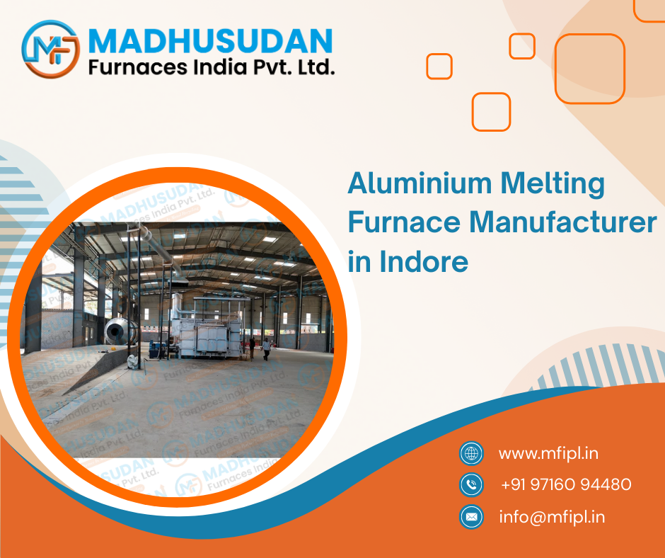 Aluminium Melting Furnace Manufacturer in Indore
