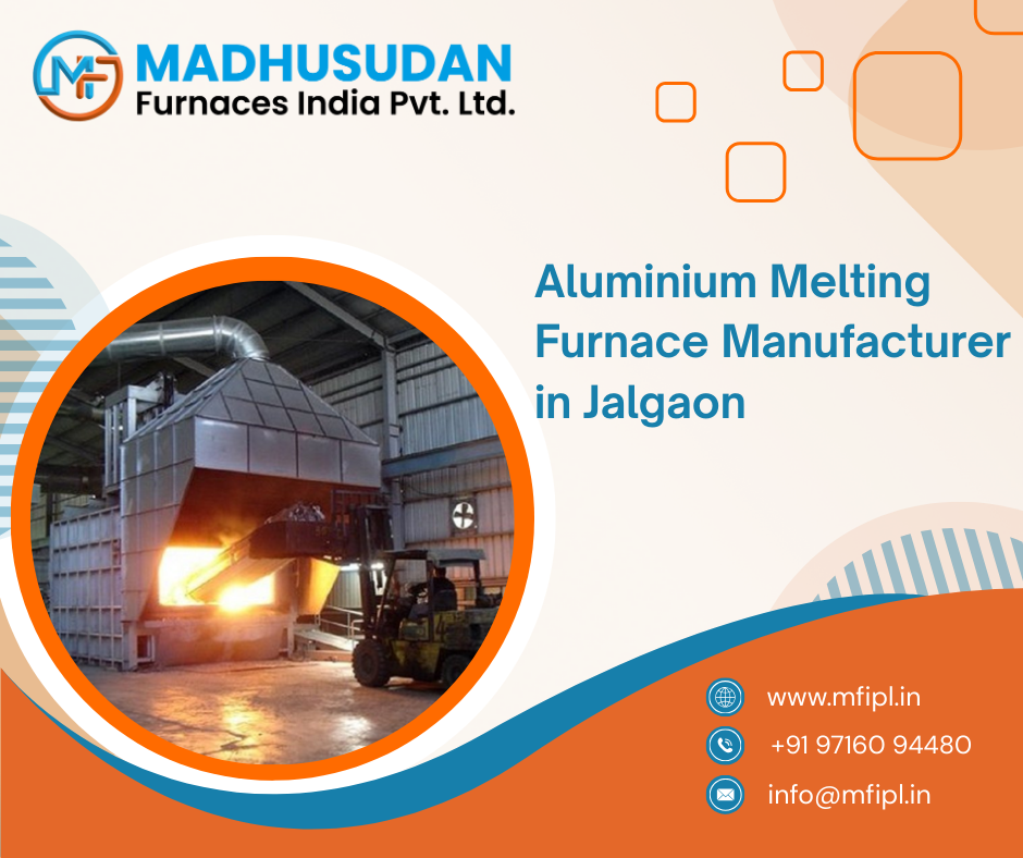 Aluminium Melting Furnace Manufacturer in Jalgaon
