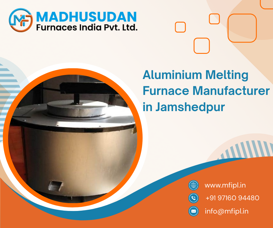 Aluminium Melting Furnace Manufacturer in Jamshedpur