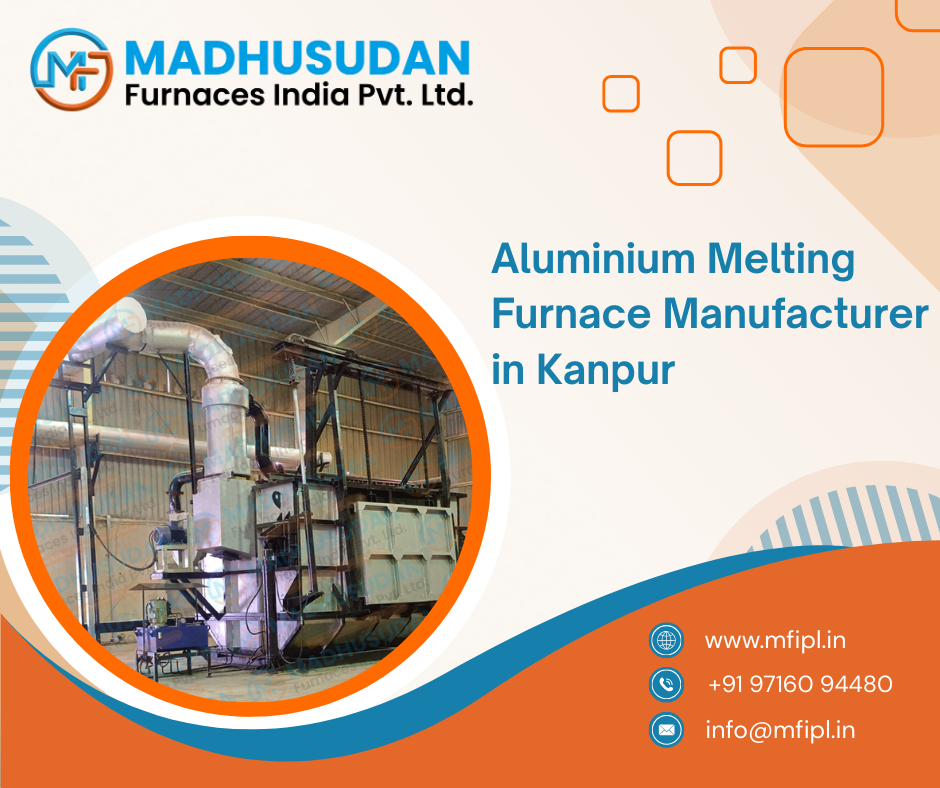 Aluminium Melting Furnace Manufacturer in Kanpur