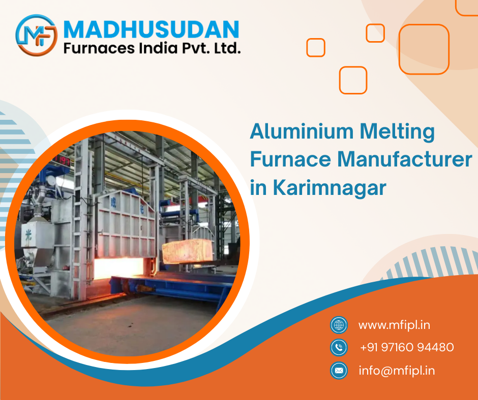 Aluminium Melting Furnace Manufacturer in Karimnagar