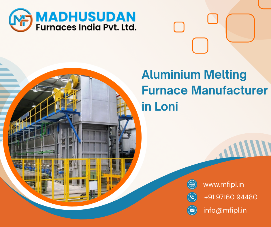 Aluminium Melting Furnace Manufacturer in Loni