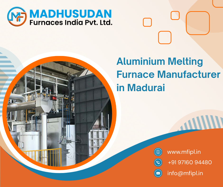 Aluminium Melting Furnace Manufacturer in Madurai