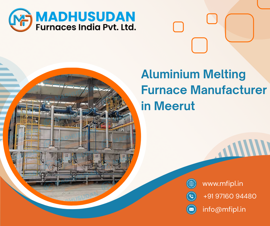 Aluminium Melting Furnace Manufacturer in Meerut