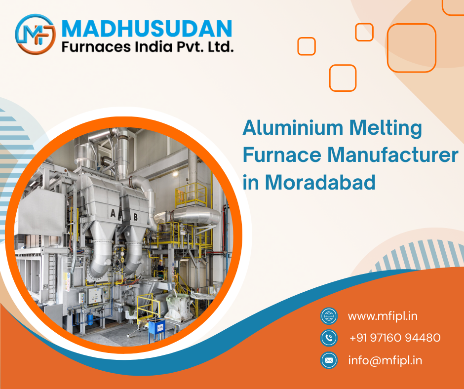 Aluminium Melting Furnace Manufacturer in Moradabad