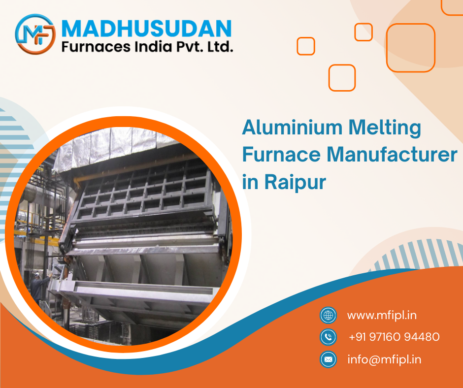 Aluminium Melting Furnace Manufacturer in Raipur
