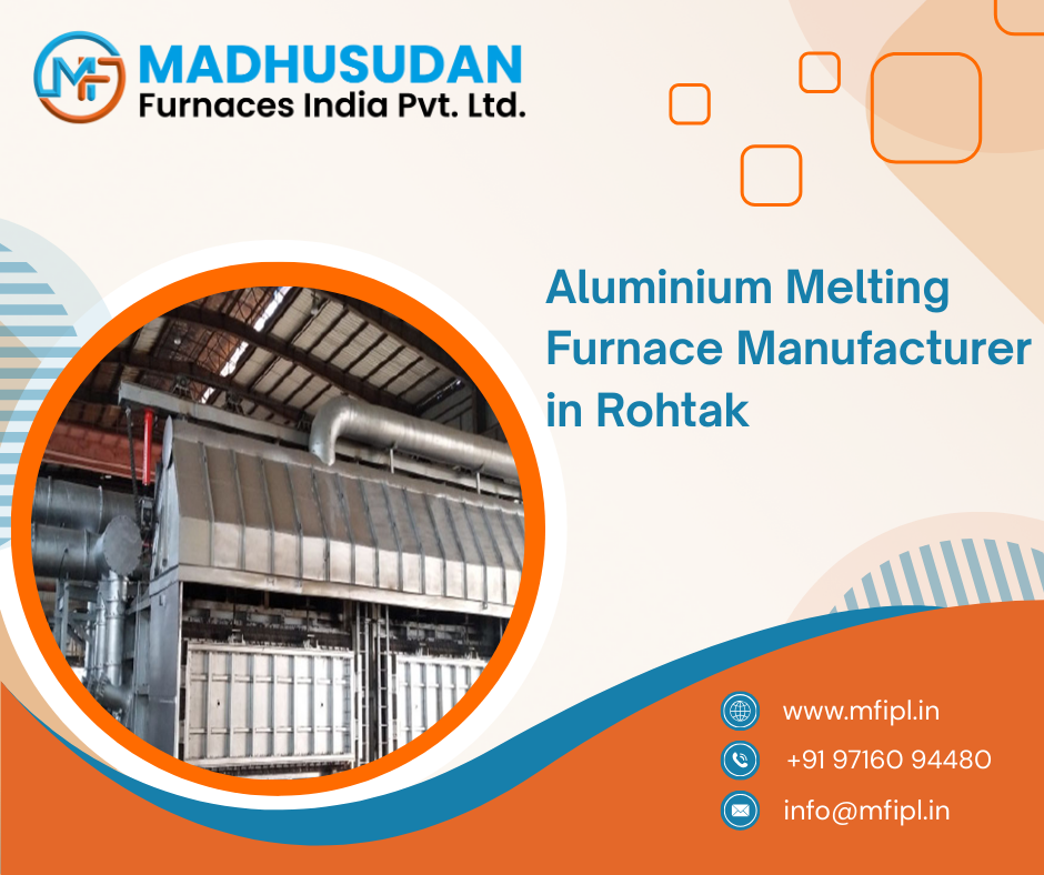 Aluminium Melting Furnace Manufacturer in Rohtak