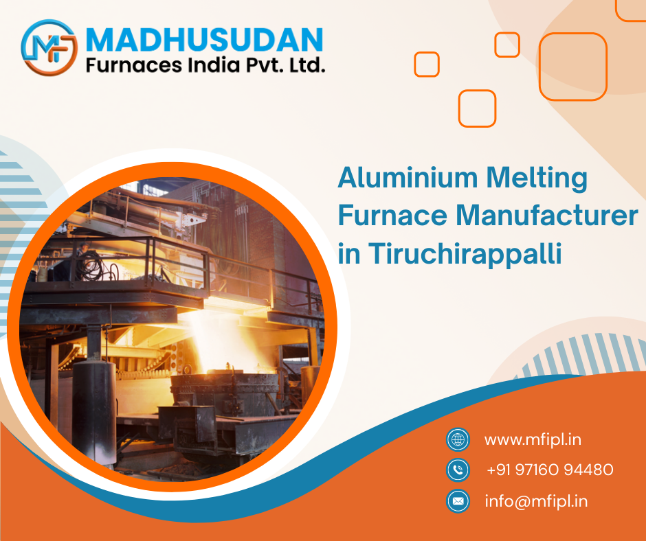 Aluminium Melting Furnace Manufacturer in Tiruchirappalli