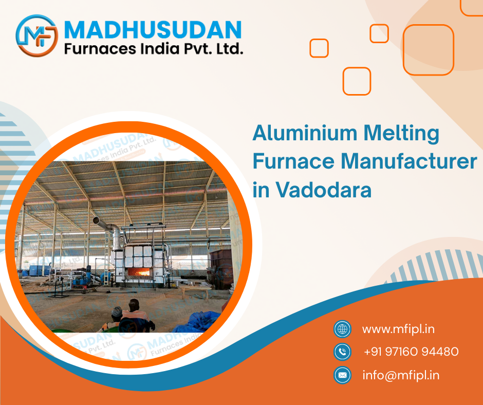 Aluminium Melting Furnace Manufacturer in Vadodara