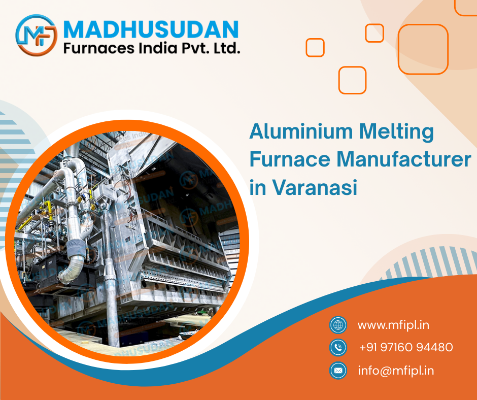 Aluminium Melting Furnace Manufacturer in Varanasi